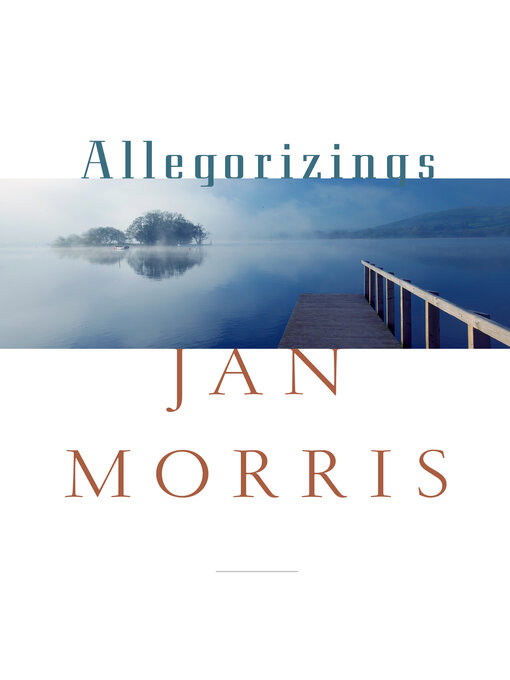 Title details for Allegorizings by Jan Morris - Available